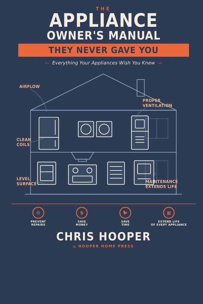 The Appliance Owner's Manual They Never Gave You: Everything Your Appliances Wish You Knew cover