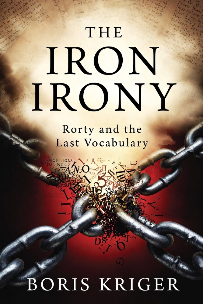 The Iron Irony: Rorty and the Last Vocabulary cover