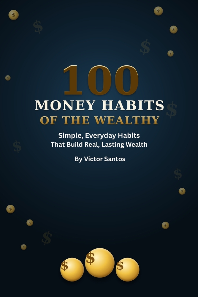 100 Money Habits of the Wealthy: Simple, Everyday Habits That Build Real, Lasting Wealth cover