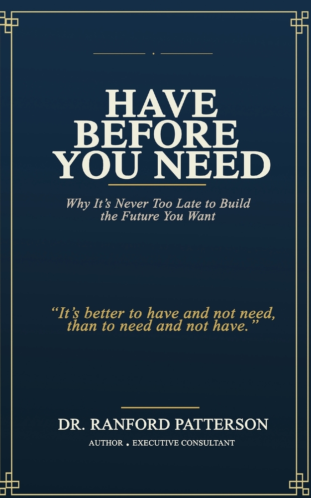 Have before you need: Why It's Never Too Late to Build the Future You Want cover