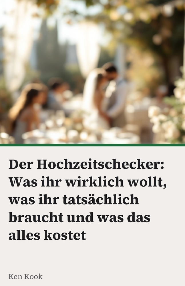Der Hochzeitschecker: Was ihr wirklich wollt, was ihr tatsächlich braucht und was das alles kostet - der ehrliche Planungsguide für euren großen Tag cover