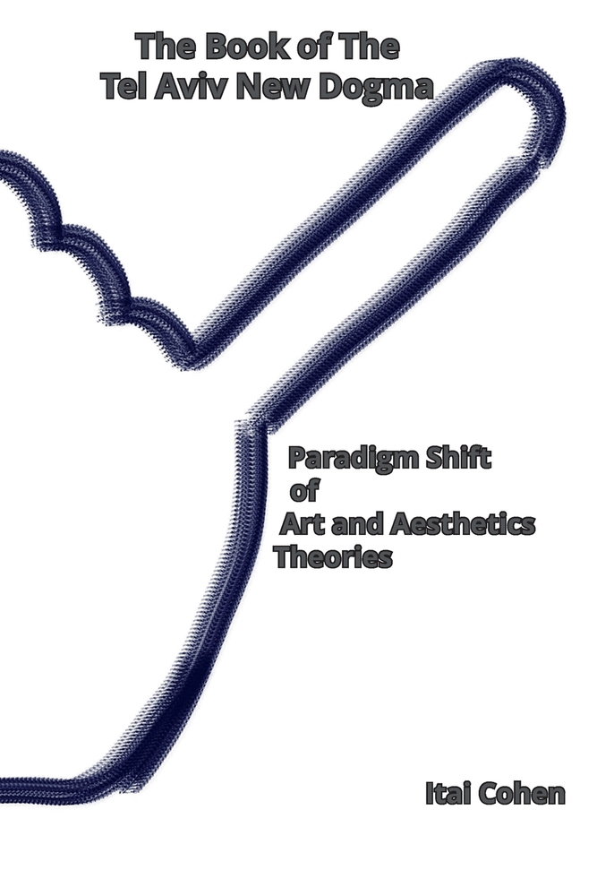 The Book of The Tel Aviv New Dogma: Paradigm Shift of Art and Aesthetics Theories cover