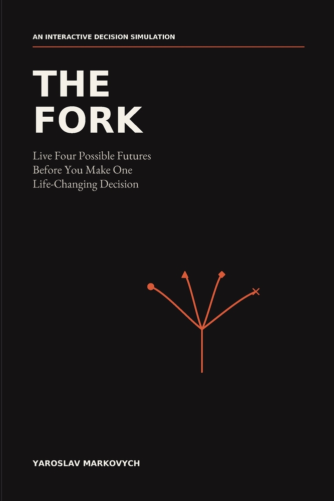 The Fork: Live Four Possible Futures Before You Make One Life-Changing Decision cover