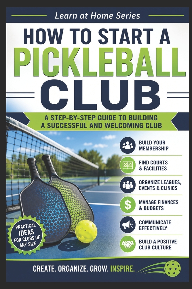 How to Start a Pickleball Club: A Step-by-step Guide to Building a Successful and Welcoming Club cover