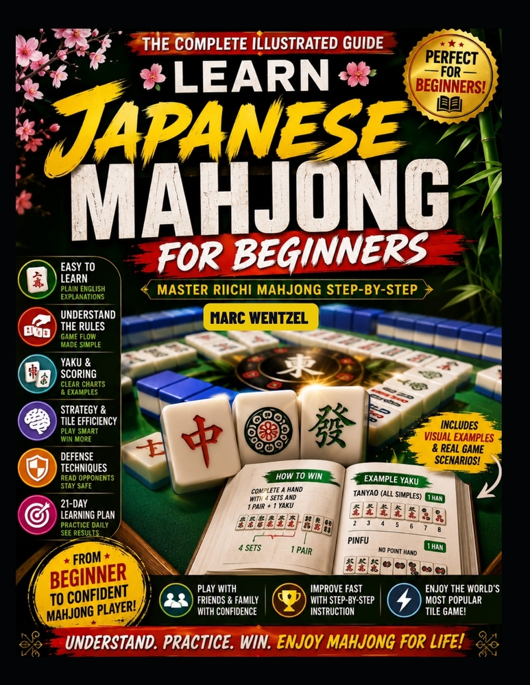 Learn Japanese Mahjong for Absolute Beginners: Master Riichi Rules, Winning Hands, Yaku, Scoring, and Strategy Step by Step: A Beginner Friendly Guide cover