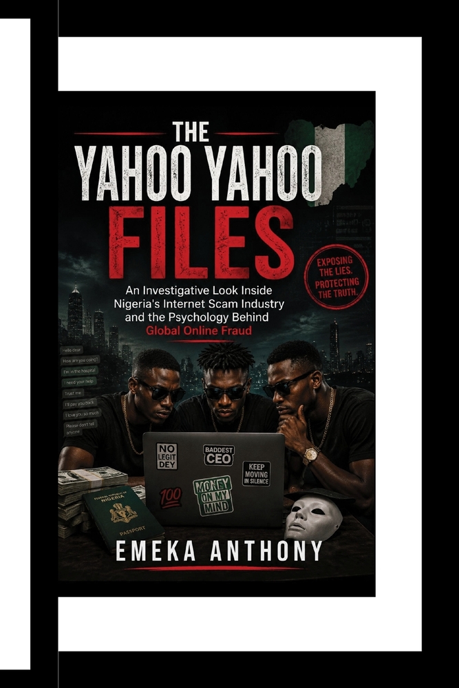 The Yahoo Yahoo Files: An Investigative Look Inside Nigeria's Internet Scam Industry and the Psychology Behind Global Online Fraud cover