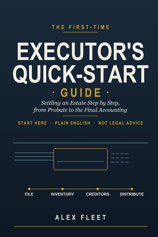 The First-Time Executor's Quick-Start Guide: Settling an Estate Step by Step, from Probate to the Final Accounting cover