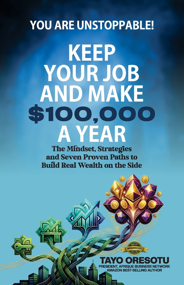 Keep Your Job and Make $100,000 a Year: The Mindset, Strategies and Seven Proven Paths to Build Real Wealth on the Side cover