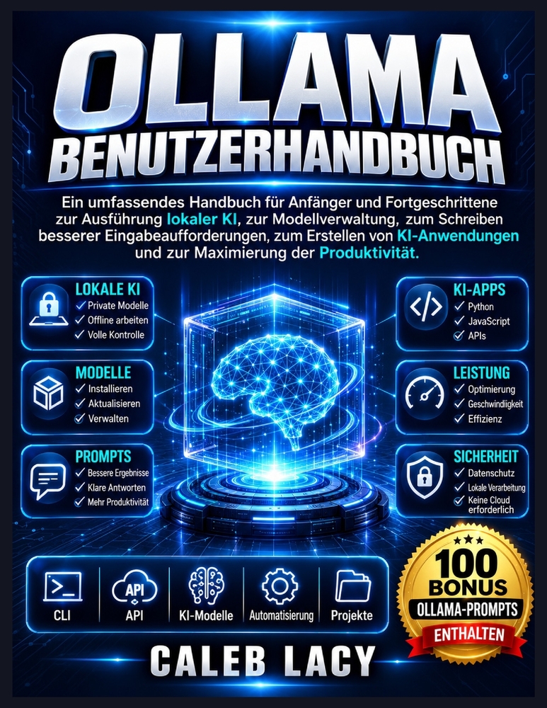 Ollama Benutzerhandbuch: Ein umfassendes Handbuch für Anfänger und Fortgeschrittene zur Ausführung lokaler KI, zur Modellverwaltung, zum Schreiben bes cover
