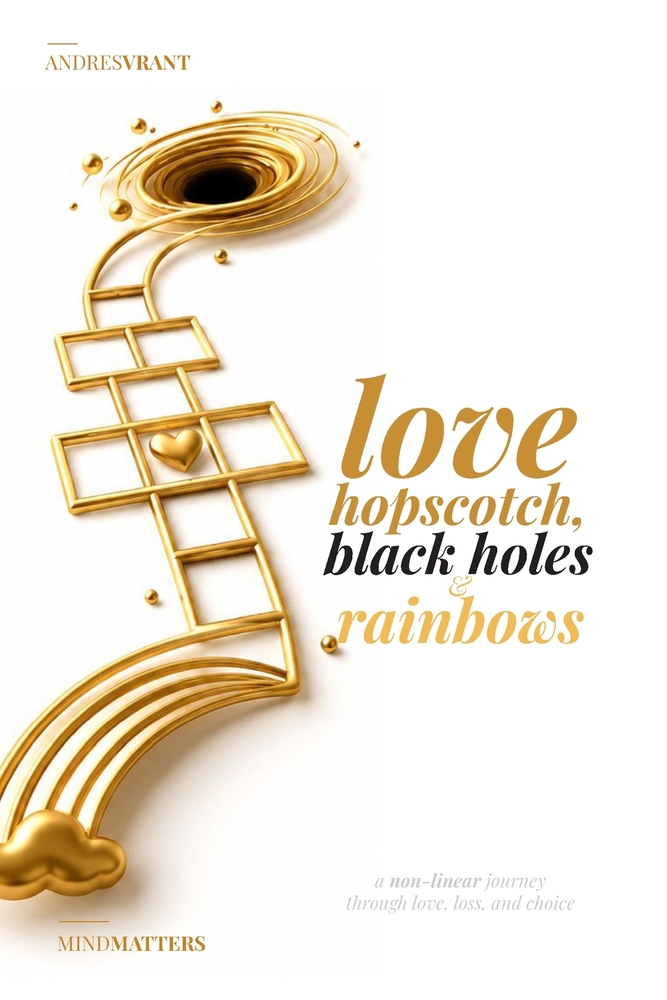 Love Hopscotch, Black Holes & Rainbows: A Non-Linear Journey Through Love, Loss, and Choice cover