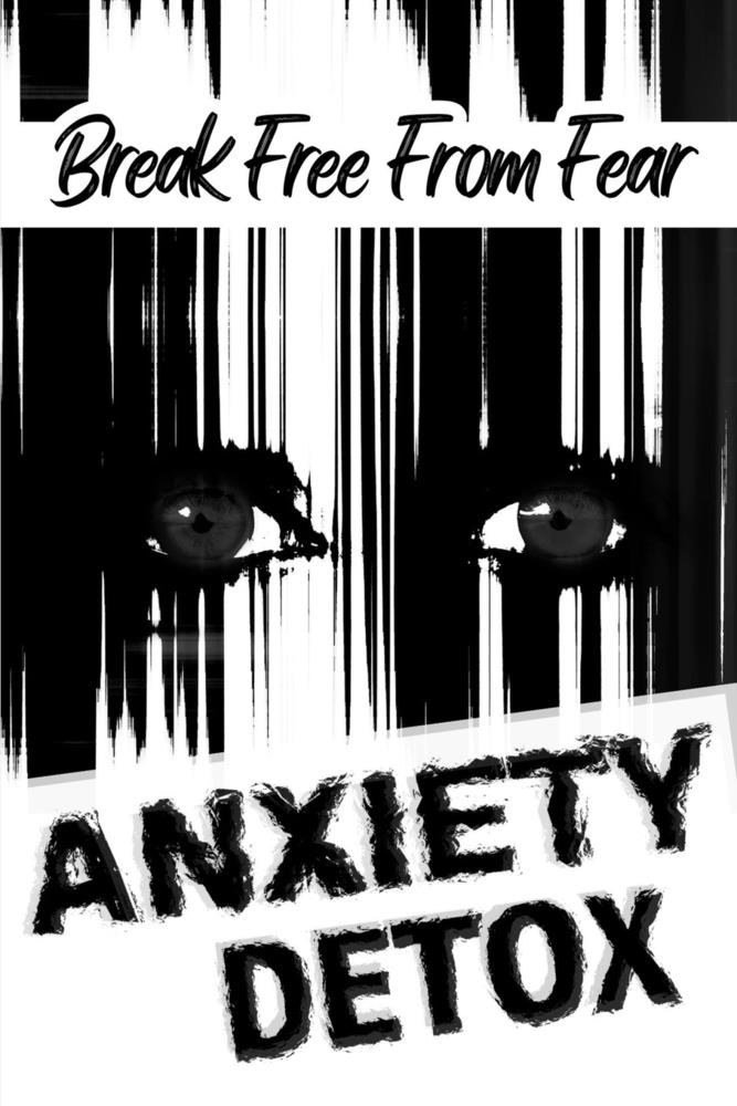 Anxiety Detox: Break Free From Fear cover
