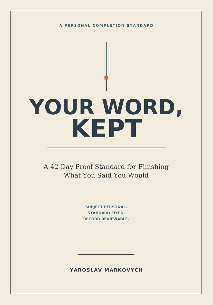 Your Word, Kept: A 42-Day Proof Standard for Finishing What You Said You Would cover