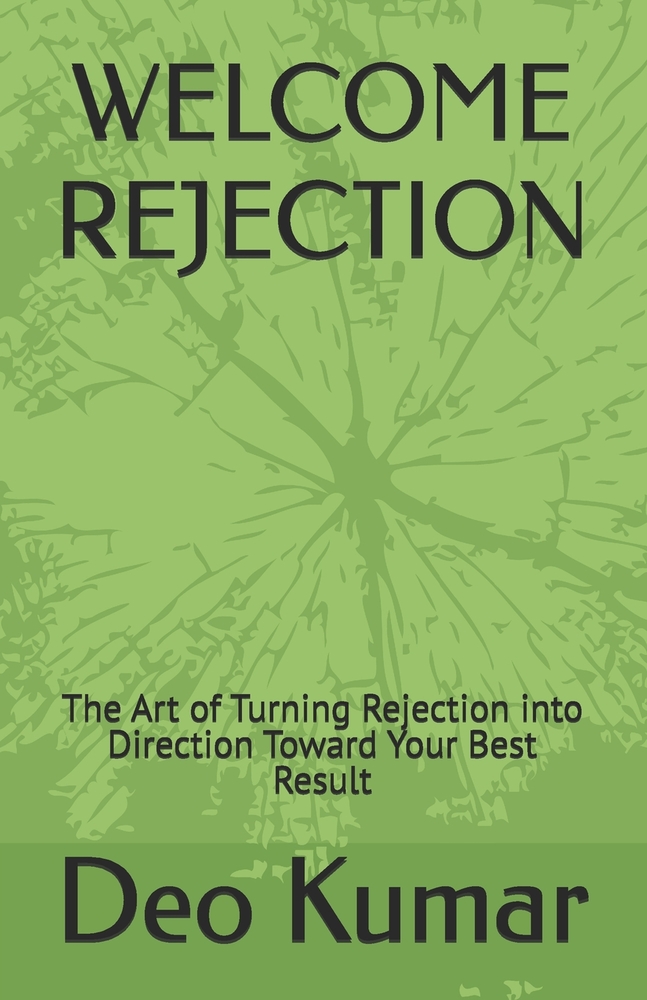 Welcome Rejection: The Art of Turning Rejection into Direction Toward Your Best Result cover