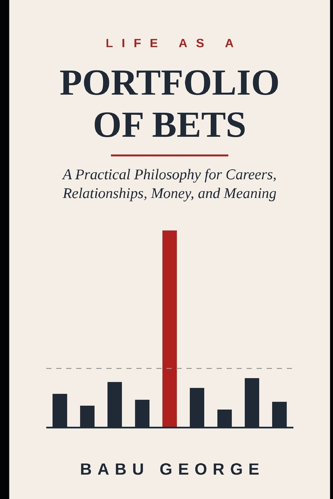 Life as a Portfolio of Bets: A Practical Philosophy for Careers, Relationships, Money, and Meaning cover