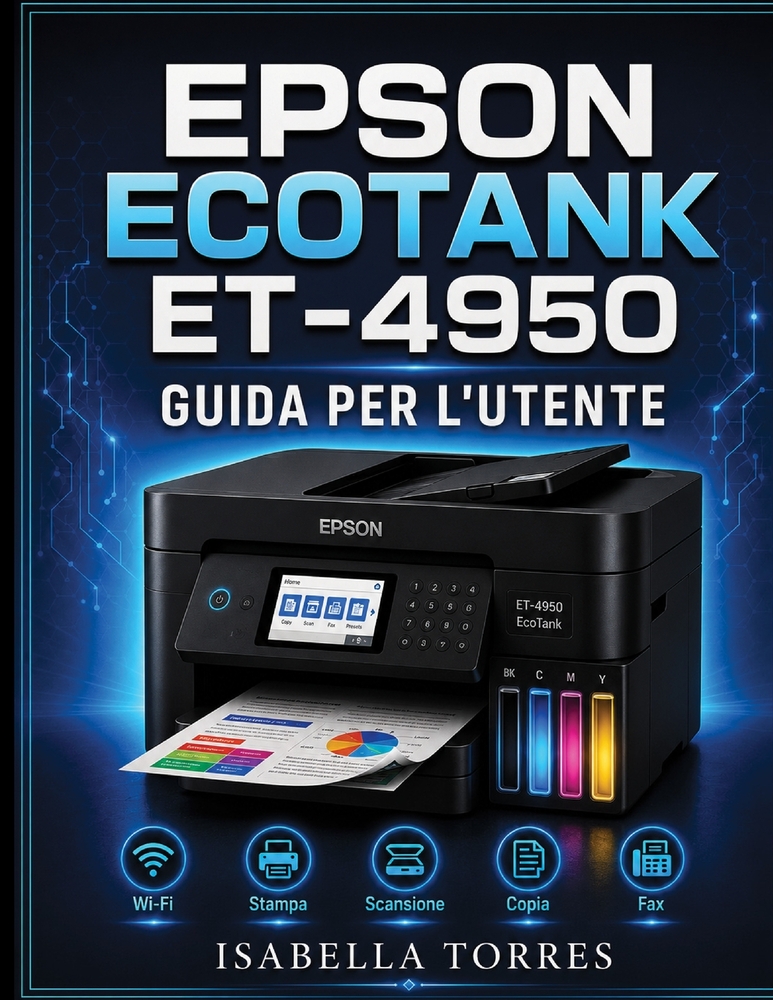 Epson Ecotank Et-4950 Guida Per l'Utente: Manuale completo passo passo per configurare, stampare, scansionare, copiare, inviare fax e risolvere i prob cover