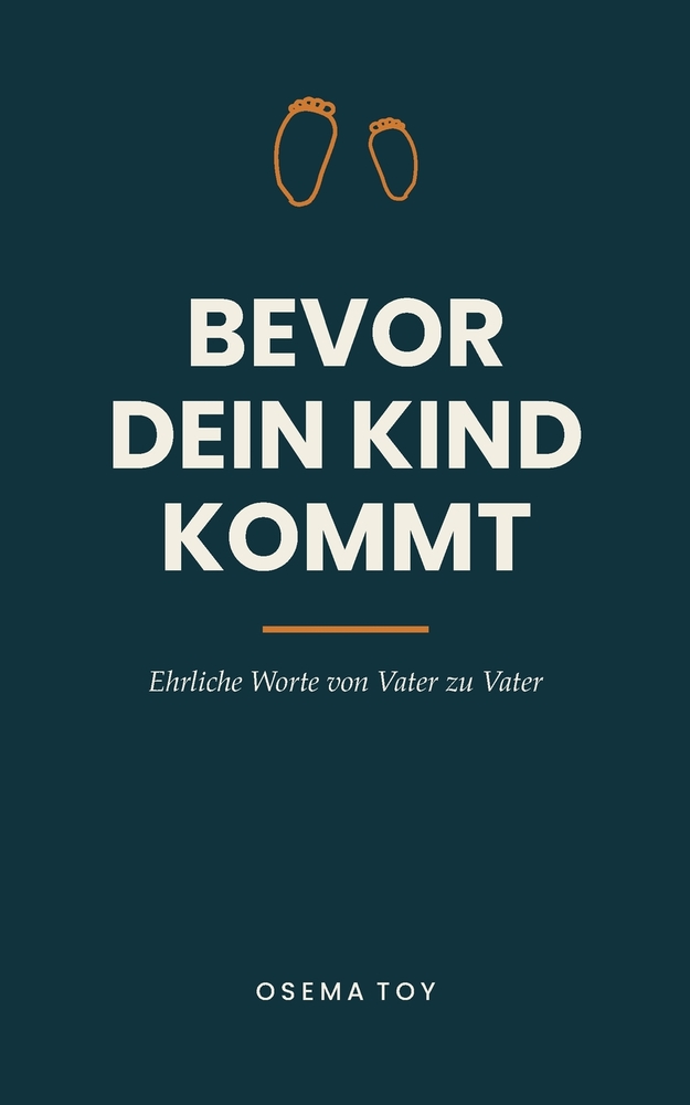 Bevor dein Kind kommt: Ehrliche Worte von Vater zu Vater - das Buch für Männer, die zum ersten Mal Papa werden. Geschenk für werdende Väter zur Schwan cover