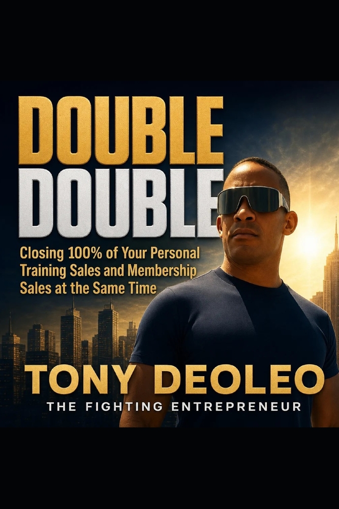 Double Double: Closing 100% of Your Personal Training Sales and Membership Sales at the Same Time cover