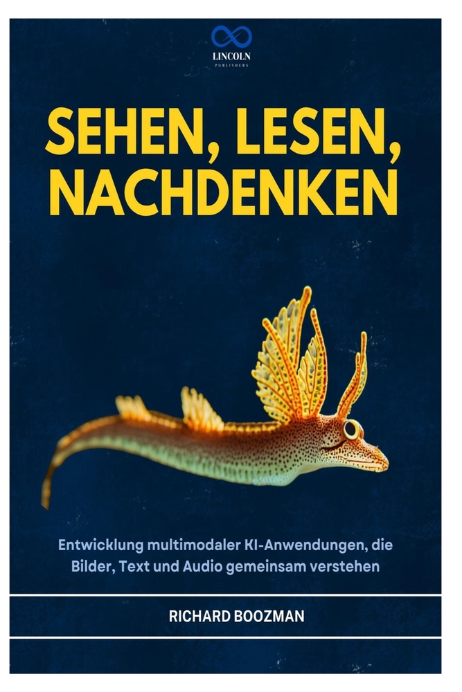Sehen, Lesen, Nachdenken: Entwicklung multimodaler KI-Anwendungen, die Bilder, Text und Audio gemeinsam verstehen cover