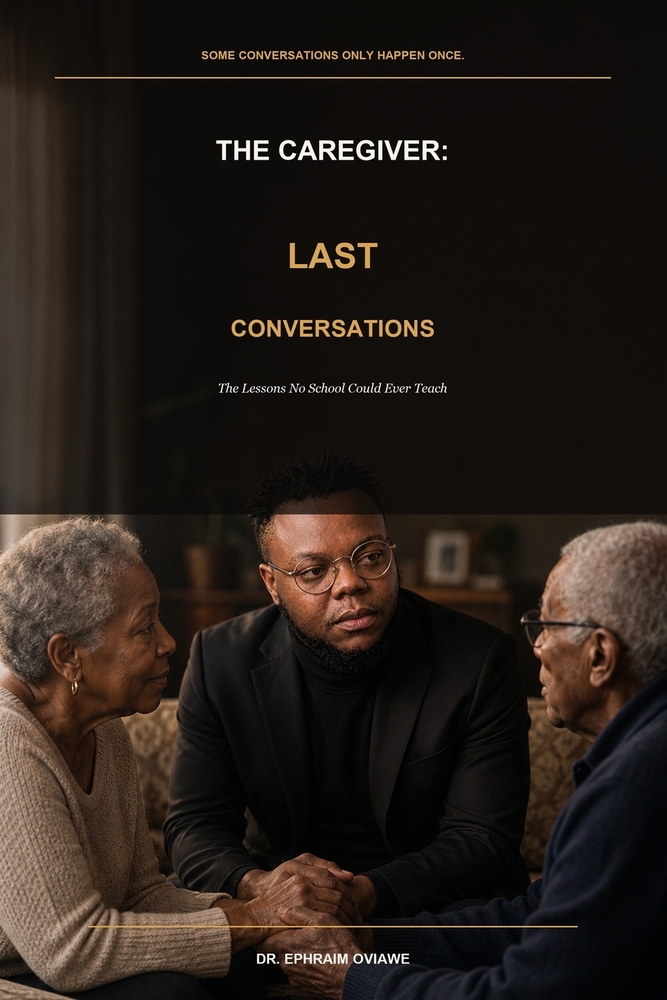 The Caregiver: Last Conversations: The Lessons No School Could Ever Teach cover