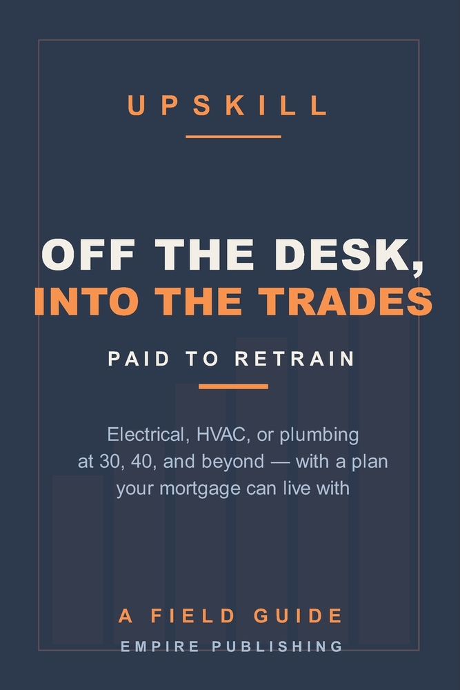 Off the Desk, Into the Trades: The Mid-Career Guide to Paid Apprenticeships in Electrical, HVAC, and Plumbing - at 30, 40, and Beyond cover
