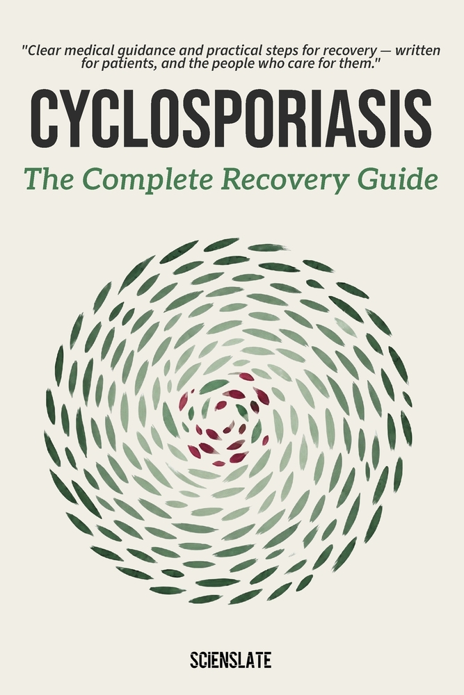 The Complete Recovery Guide - Cyclosporiasis: A Patient and Caregiver's Guide to Diagnosis, Treatment, and Recovery - Updated for 2026 cover