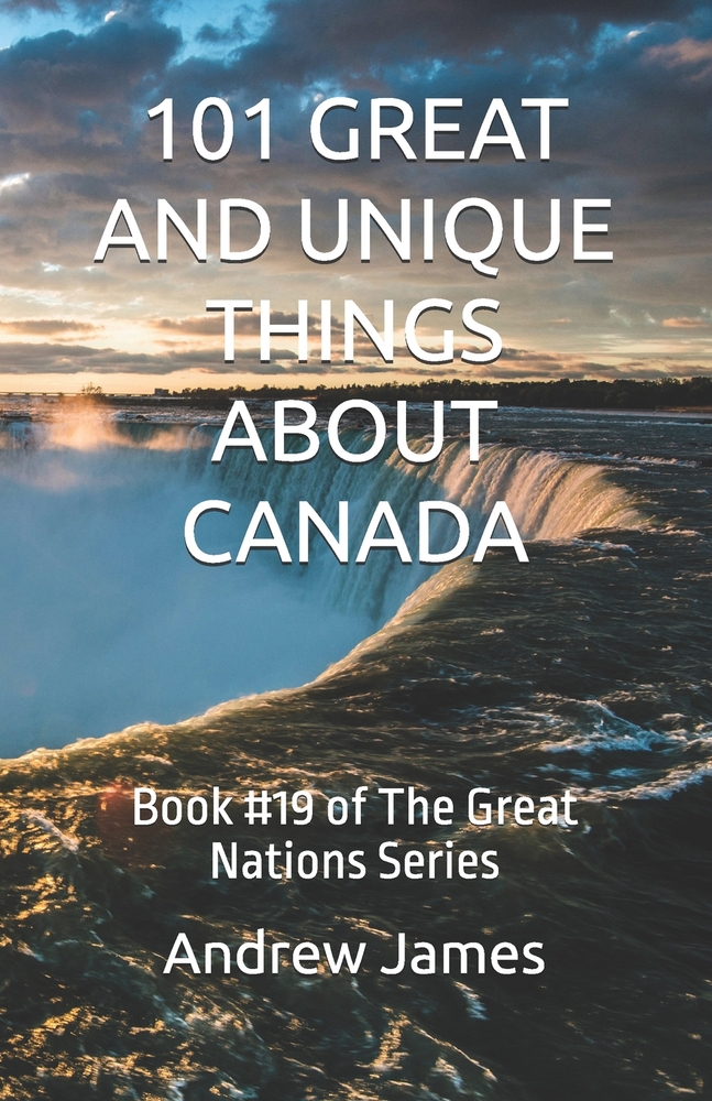 101 Great and Unique Things about Canada: Book #19 of The Great Nations Series cover