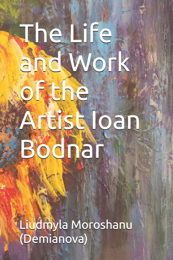 The Life and Work of the Artist Ioan Bodnar cover