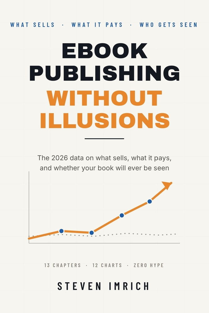 Ebook Publishing Without Illusions: The 2026 Data on What Sells, What It Pays, and Whether Your Book Will Ever Be Seen cover