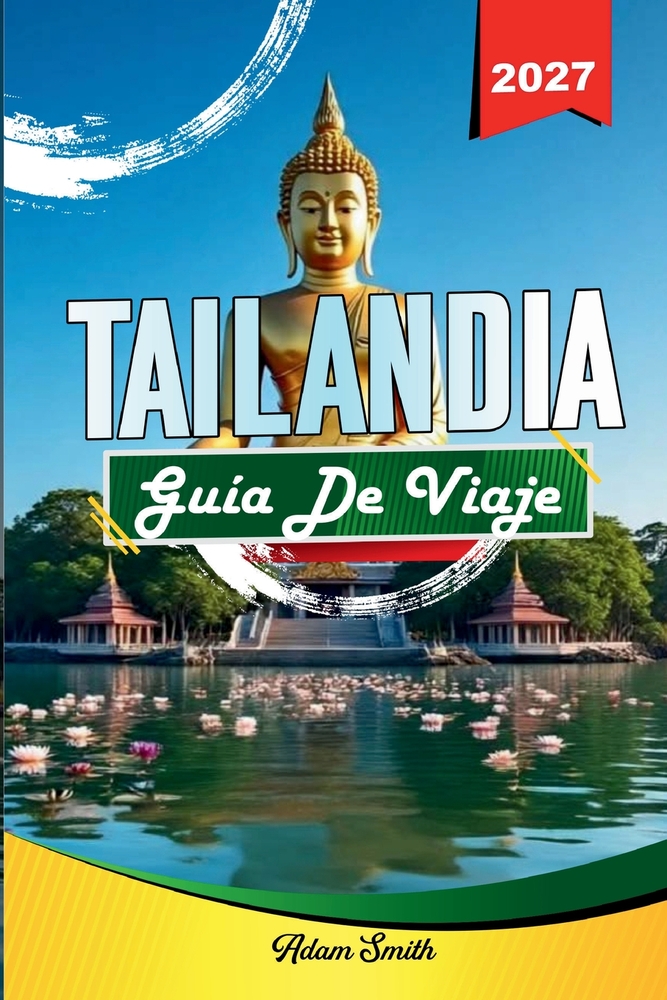 Guía de Viaje Tailandia 2027: Ve más. Gasta menos. Cero estrés. cover