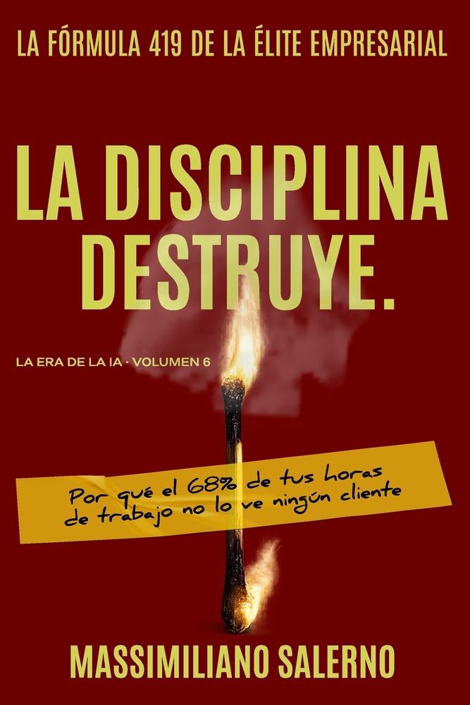 La Disciplina Destruye: Por qué el 68% de tus horas de trabajo no lo ve ningún cliente cover