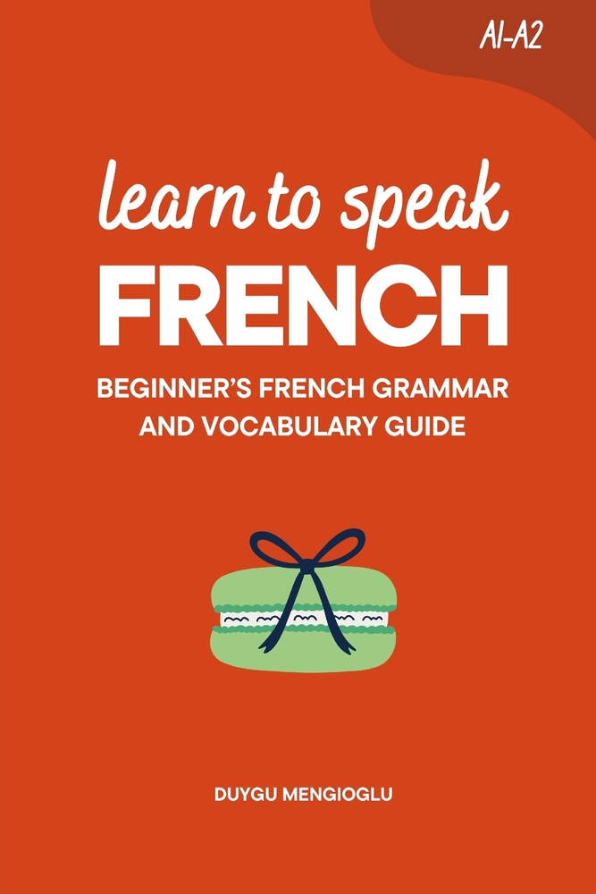 Learn to Speak French: Beginner's French Grammar and Vocabulary Guide cover