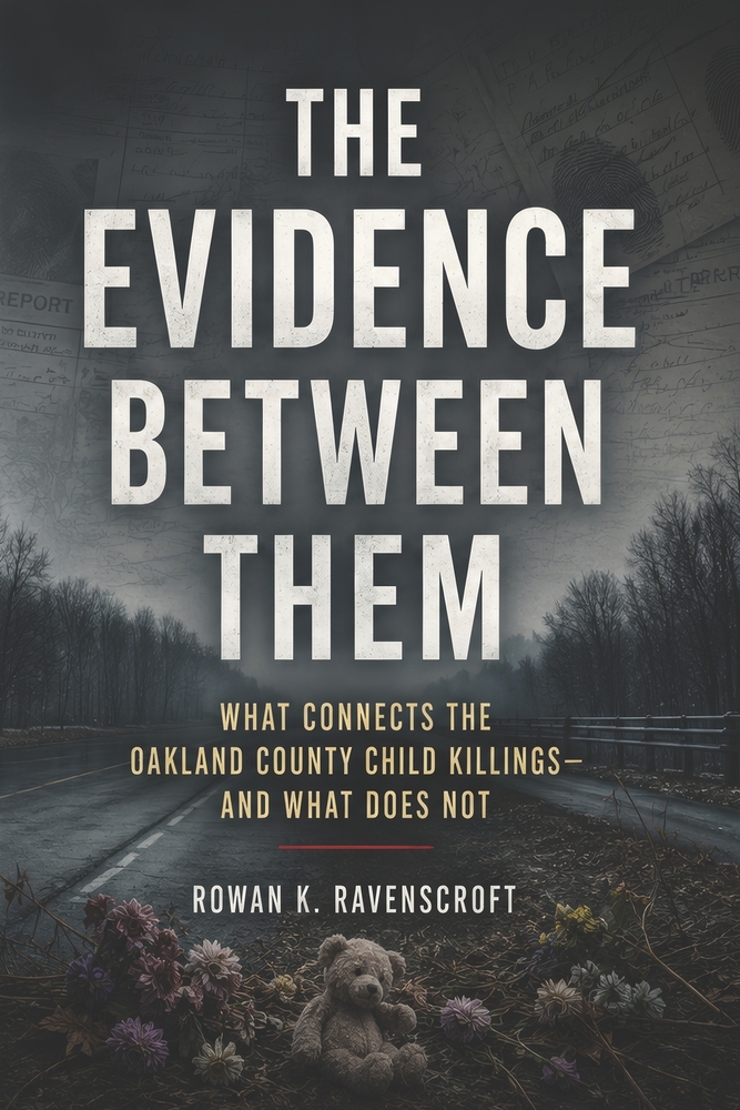 The Evidence Between Them: What Connects the Oakland County Child Killings-and What Does Not cover