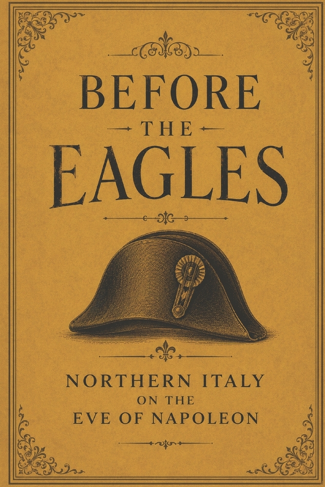 Before the Eagles: How Napoleon and the French Changed the Way Northern Italy Eats cover
