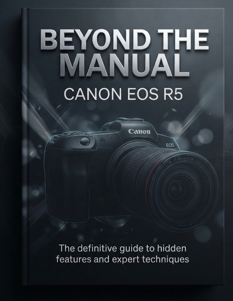 Beyond the Manual: Canon EOS R5: The definitive guide to hidden features and expert techniques. cover