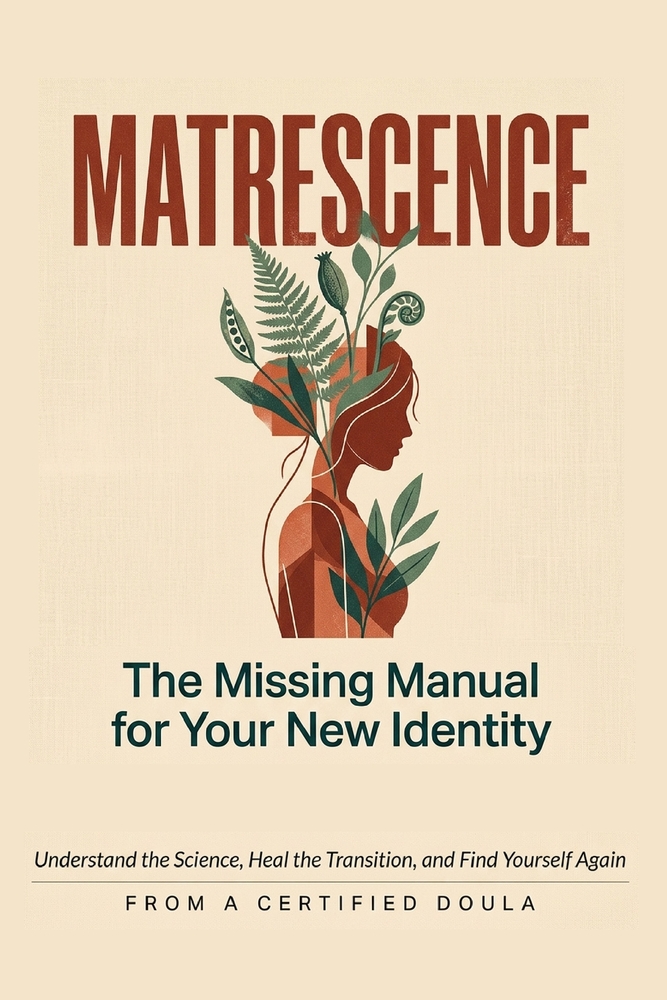 Matrescence - The Missing Manual: A New Mother's Complete Guide to the Postpartum Identity Shift cover