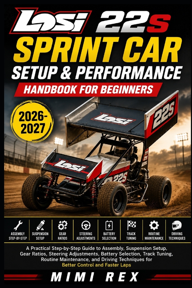 Losi 22s Sprint Car Setup & Performance Handbook for Beginners: A Practical Step-By-Step Guide To Assembly, Suspension Setup, Gear Ratios, Steering Ad cover