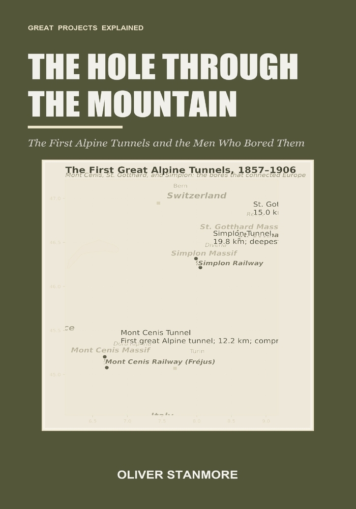 The Hole Through the Mountain: The First Alpine Tunnels and the Men Who Bored Them cover