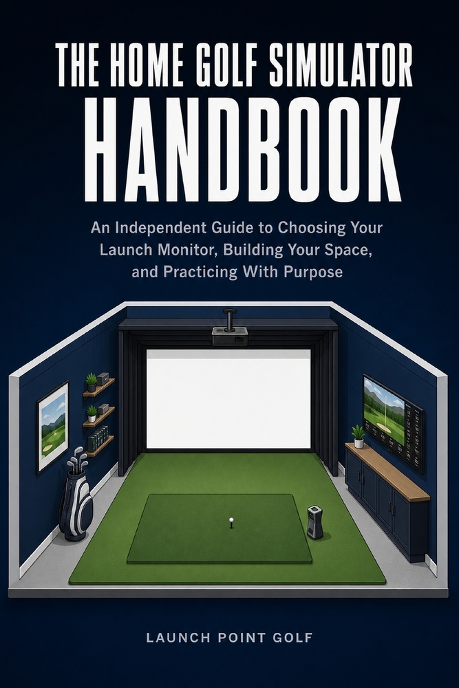 The Home Golf Simulator Handbook: An Independent Guide to Choosing Your Launch Monitor, Building Your Space, and Practicing With Purpose cover