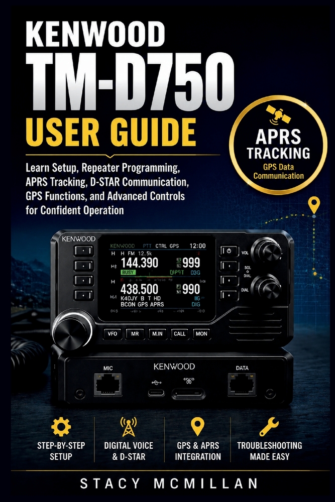 Kenwood Tm-D750 User Guide: Learn Setup, Repeater Programming, APRS Tracking, D-STAR Communication, GPS Functions, and Advanced Controls for Confident cover