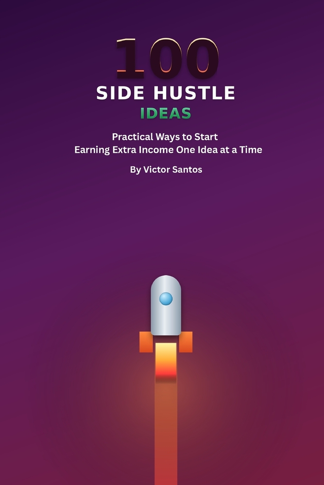 100 Side Hustle Ideas: Practical Ways to Start Earning Extra Income, One Idea at a Time cover