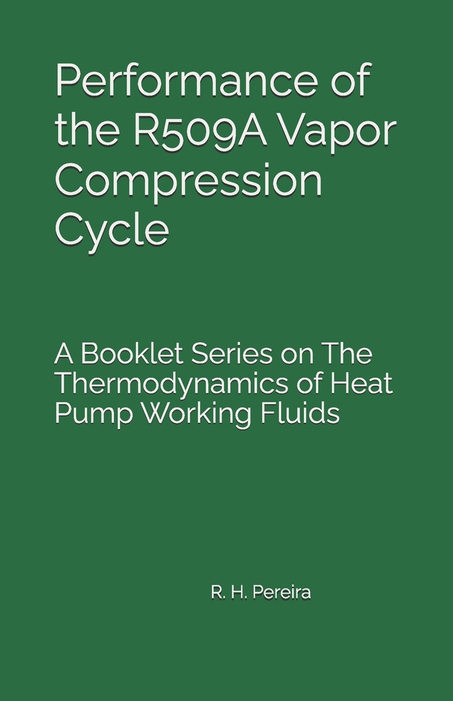 Performance of the R509A Vapor Compression Cycle: Issue of A Booklet Series on The Thermodynamics of Heat Pump Working Fluids cover