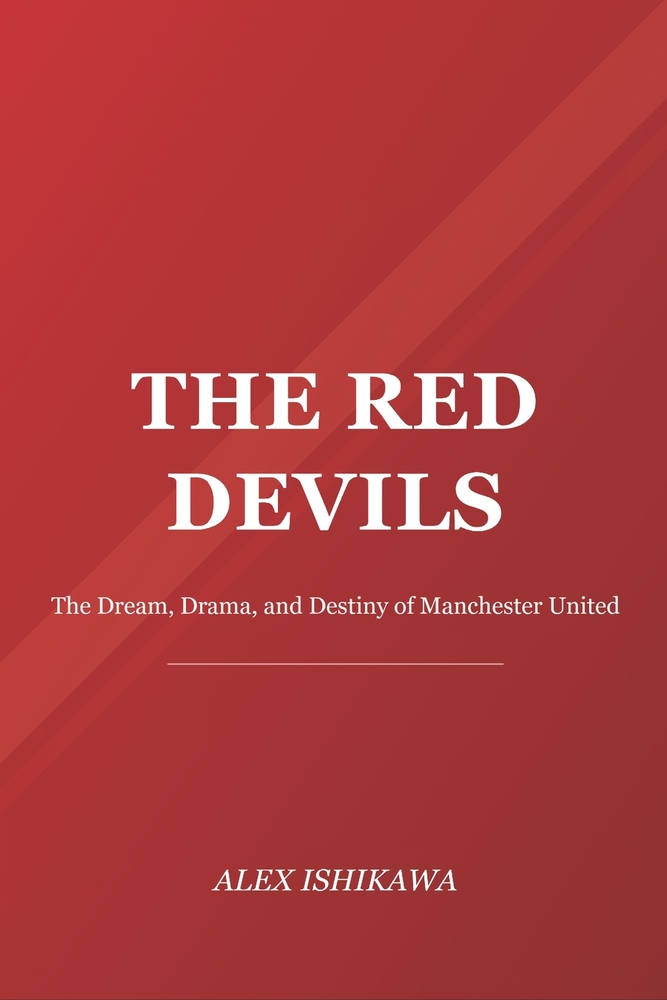 The Red Devils: The Dream, Drama, and Destiny of Manchester United cover