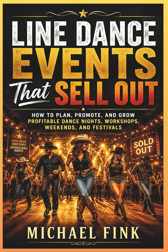 Line Dance Events That Sell Out: How to Plan, Promote, and Grow Profitable Dance Nights, Workshops, Weekends, and Festivals cover