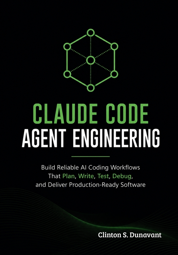 Claude Code Agent Engineering: Build Reliable AI Coding Workflows That Plan, Write, Test, Debug, and Deliver Production-Ready Software cover