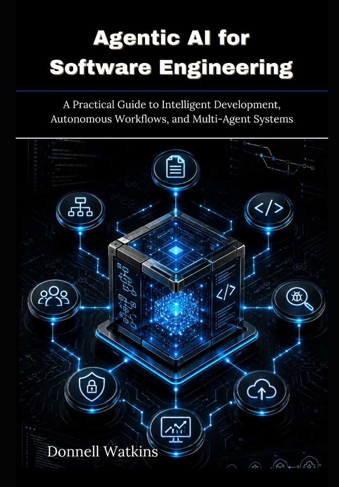 Agentic AI for Software Engineering: A Practical Guide to Intelligent Development, Autonomous Workflows, and Multi-Agent Systems cover