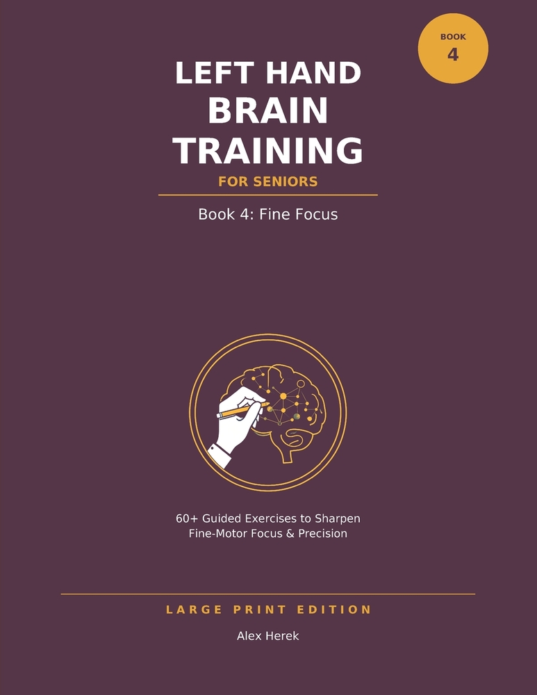 Left Hand Brain Training for Seniors: Book 4: Fine Focus - Large Print Left-Hand Drawing cover
