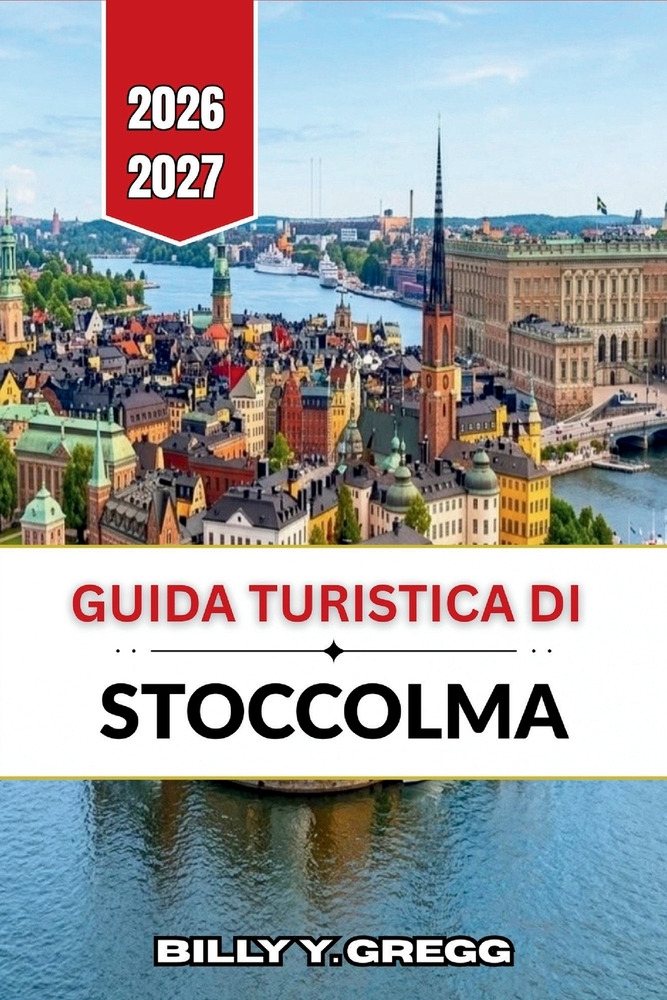 Guida turistica di Stoccolma 2026-2027: Vie del centro storico, isole dell'arcipelago e gite di un giorno nella capitale svedese. cover