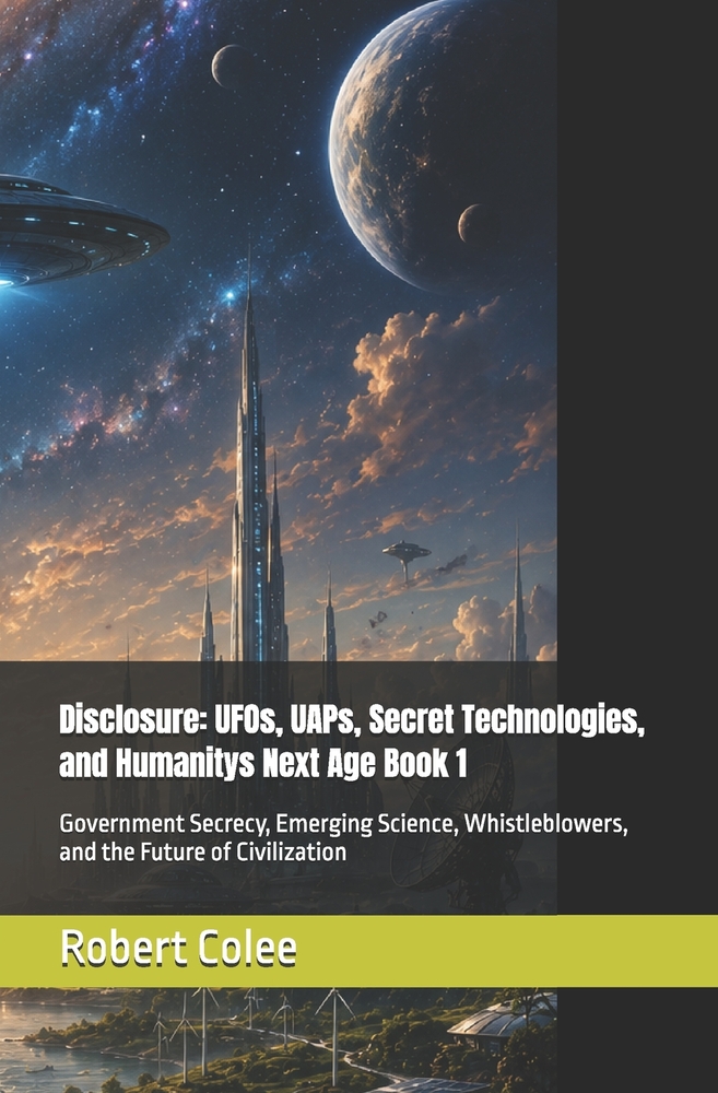 Disclosure: UFOs, UAPs, Secret Technologies, and Humanitys Next Age Book 2: Government Secrecy, Emerging Science, Whistleblowers, and the Future of Ci cover