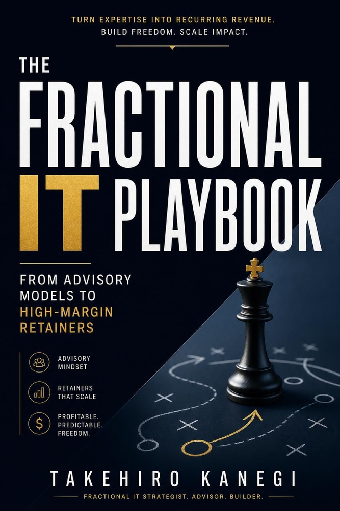 The Fractional IT Playbook: From Advisory Models to High-Margin Retainers cover