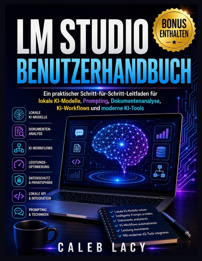 LM Studio Benutzerhandbuch: Ein praktischer Schritt-für-Schritt-Leitfaden für lokale KI-Modelle, Prompting, Dokumentenanalyse, KI-Workflows und modern cover